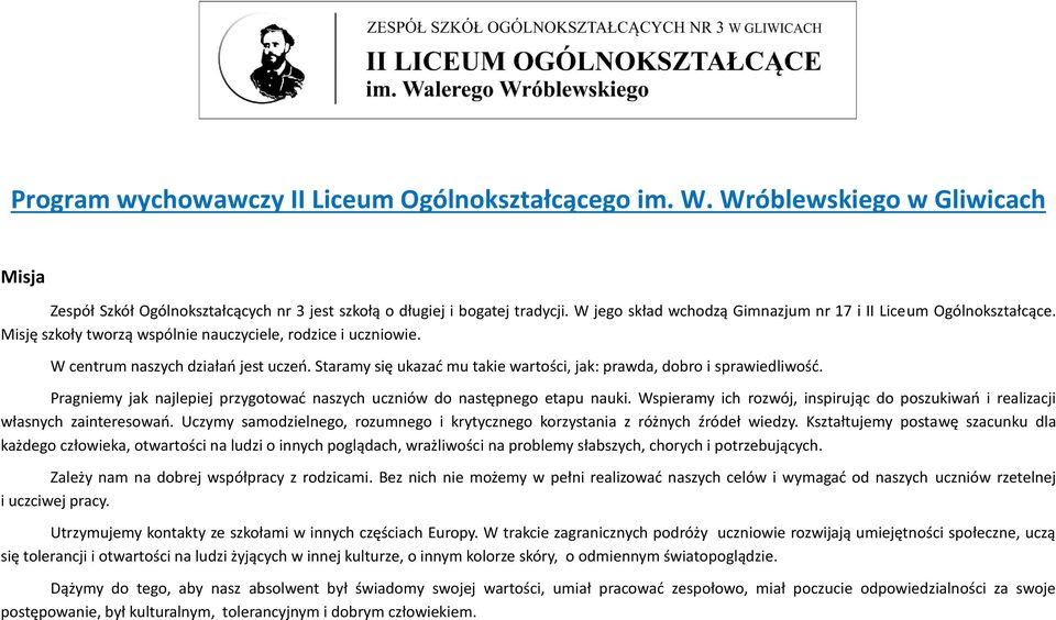 Staramy się ukazać mu takie wartości, jak: prawda, dobro i sprawiedliwość. Pragniemy jak najlepiej przygotować naszych uczniów do następnego etapu nauki.