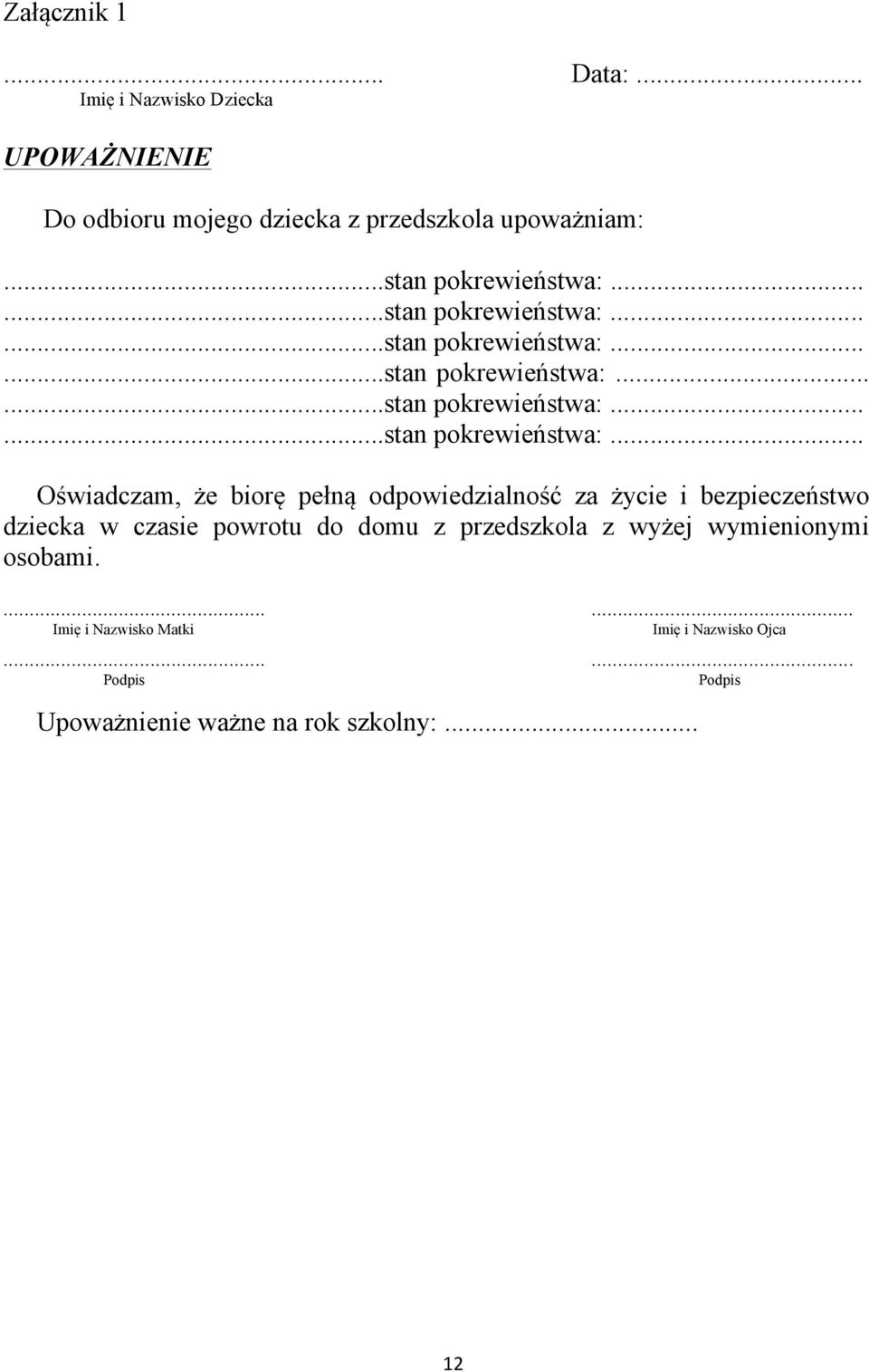 ................. Oświadczam, że biorę pełną odpowiedzialność za życie i bezpieczeństwo dziecka w czasie powrotu do domu z