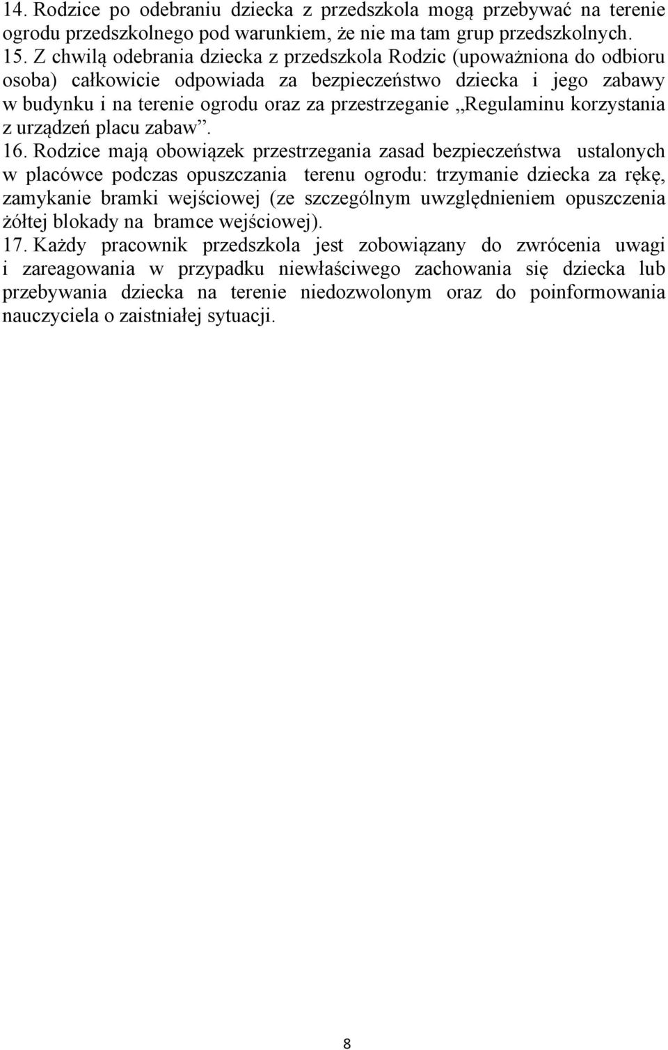 Regulaminu korzystania z urządzeń placu zabaw. 16.