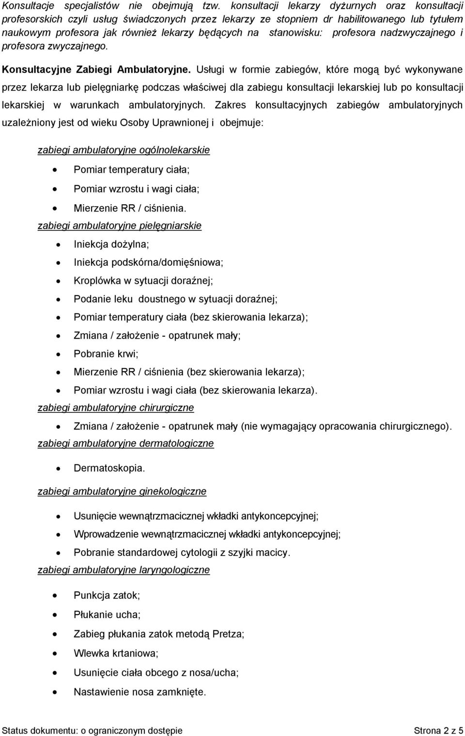 stanowisku: profesora nadzwyczajnego i profesora zwyczajnego. Konsultacyjne Zabiegi Ambulatoryjne.