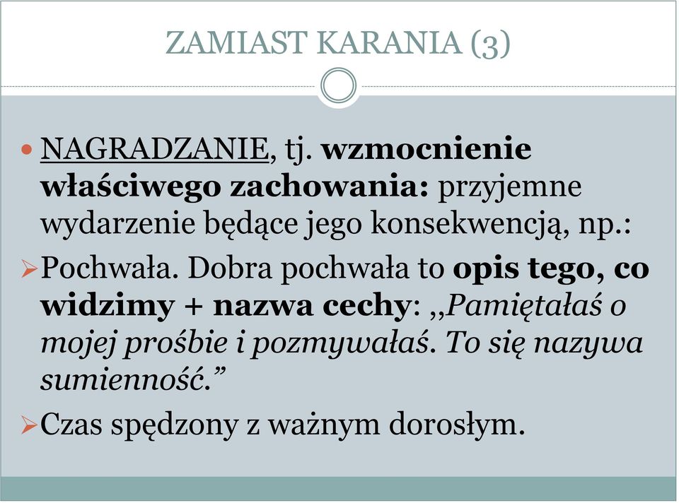 konsekwencją, np.: Pochwała.