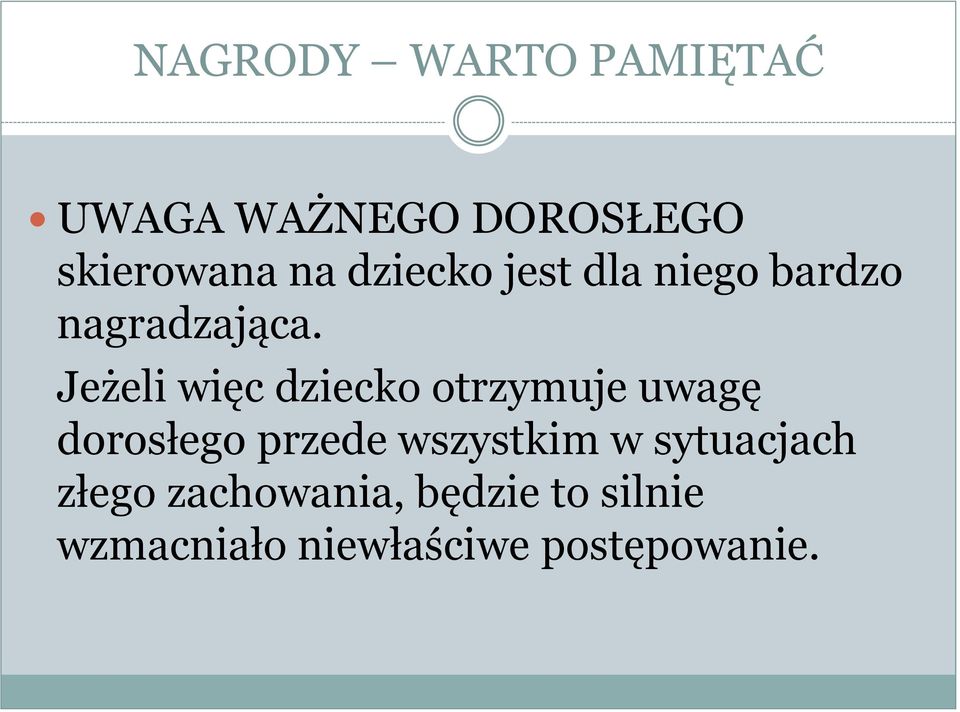 Jeżeli więc dziecko otrzymuje uwagę dorosłego przede wszystkim