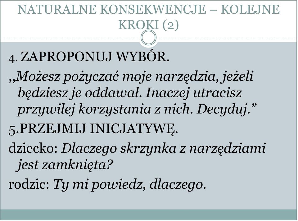 Inaczej utracisz przywilej korzystania z nich. Decyduj. 5.