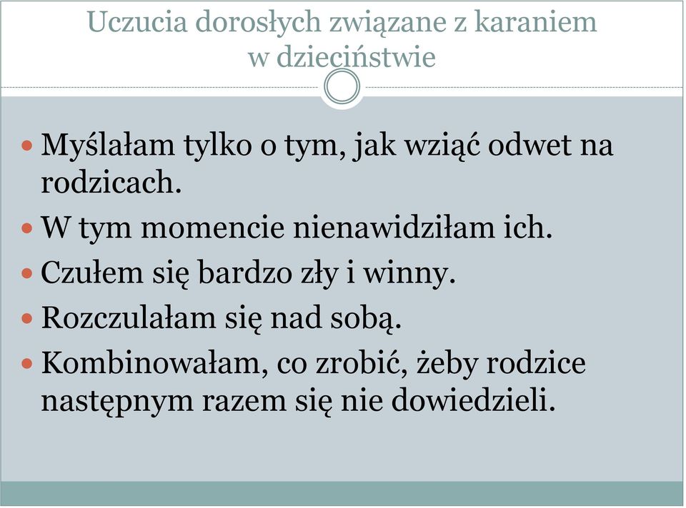 W tym momencie nienawidziłam ich. Czułem się bardzo zły i winny.