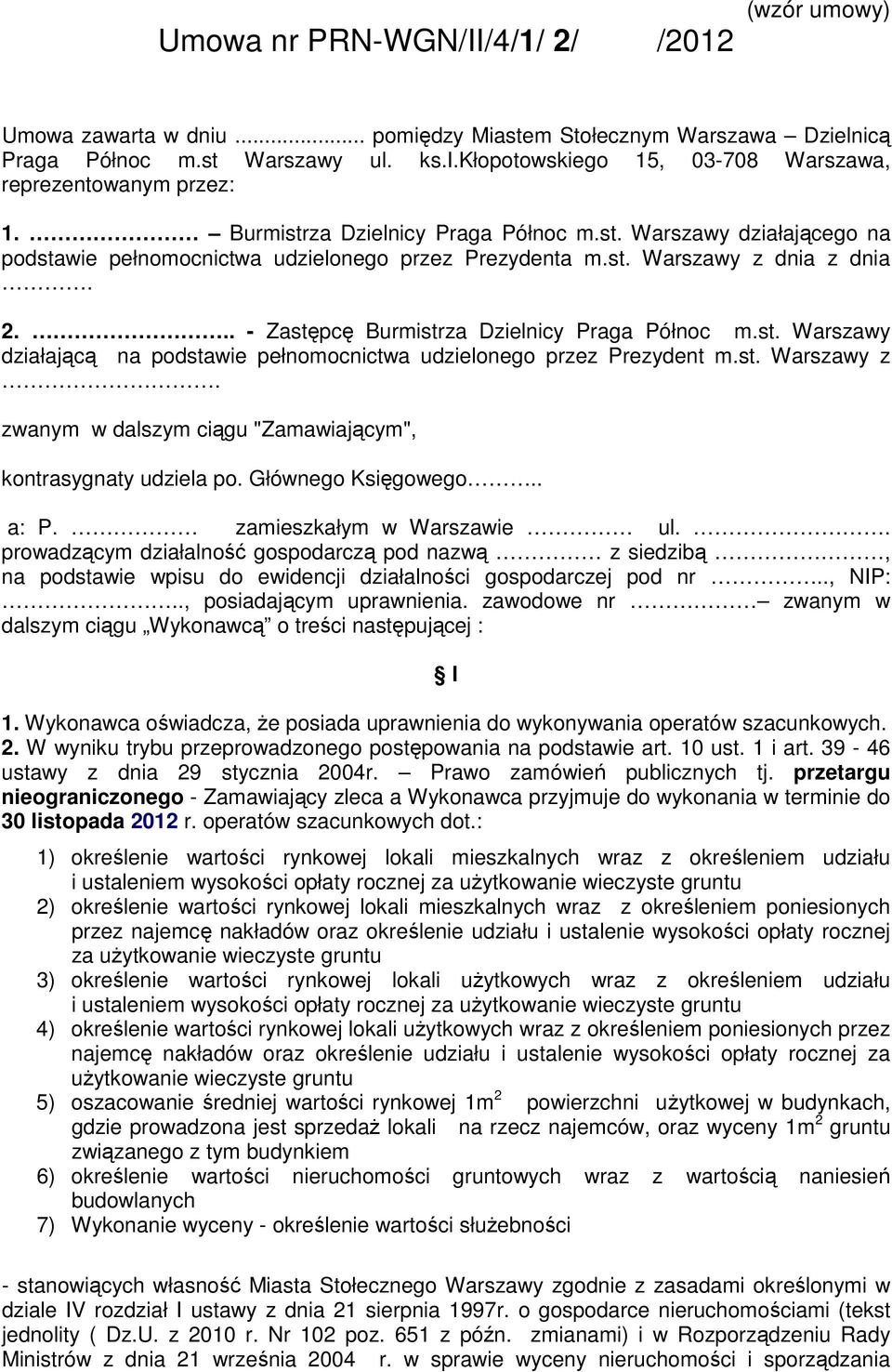 st. Warszawy działającą na podstawie pełnomocnictwa udzielonego przez Prezydent m.st. Warszawy z. zwanym w dalszym ciągu "Zamawiającym", kontrasygnaty udziela po. Głównego Księgowego.. a: P.