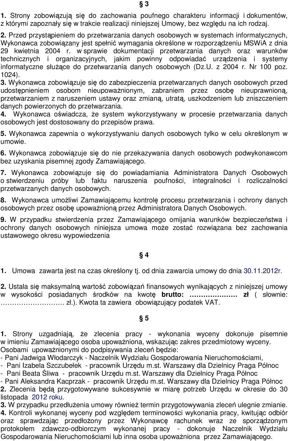 w sprawie dokumentacji przetwarzania danych oraz warunków technicznych i organizacyjnych, jakim powinny odpowiadać urządzenia i systemy informatyczne słuŝące do przetwarzania danych osobowych (Dz.U.