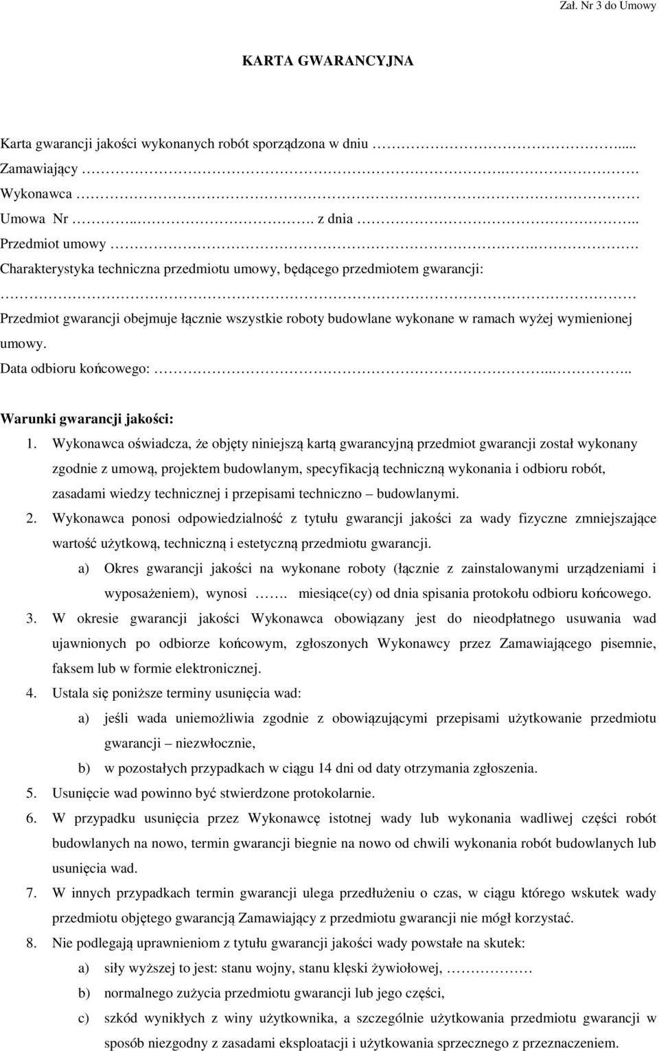 Data odbioru końcowego:.... Warunki gwarancji jakości: 1.