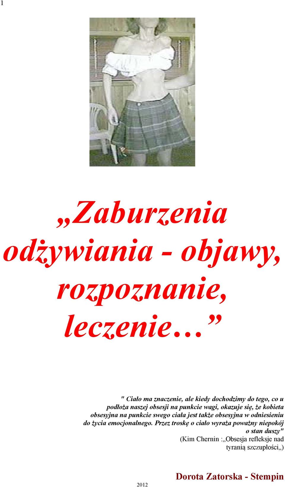 ciała jest także obsesyjna w odniesieniu do życia emocjonalnego.