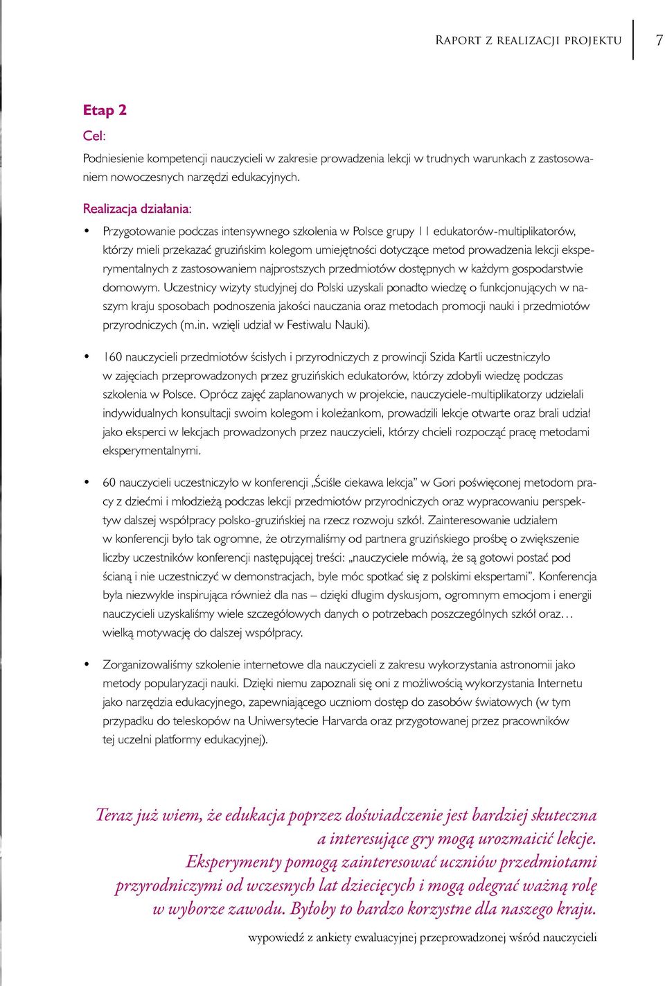 lekcji eksperymentalnych z zastosowaniem najprostszych przedmiotów dostępnych w każdym gospodarstwie domowym.