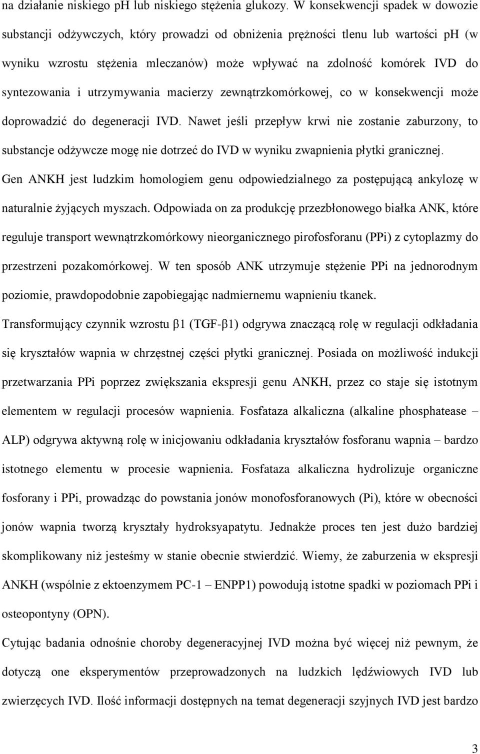 syntezowania i utrzymywania macierzy zewnątrzkomórkowej, co w konsekwencji może doprowadzić do degeneracji IVD.