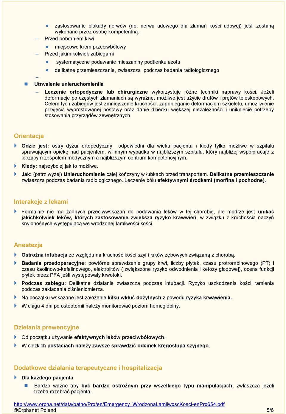 Utrwalenie unieruchomieniia Leczenie ortopedyczne lub chirurgiczne wykorzystuje różne techniki naprawy kości.