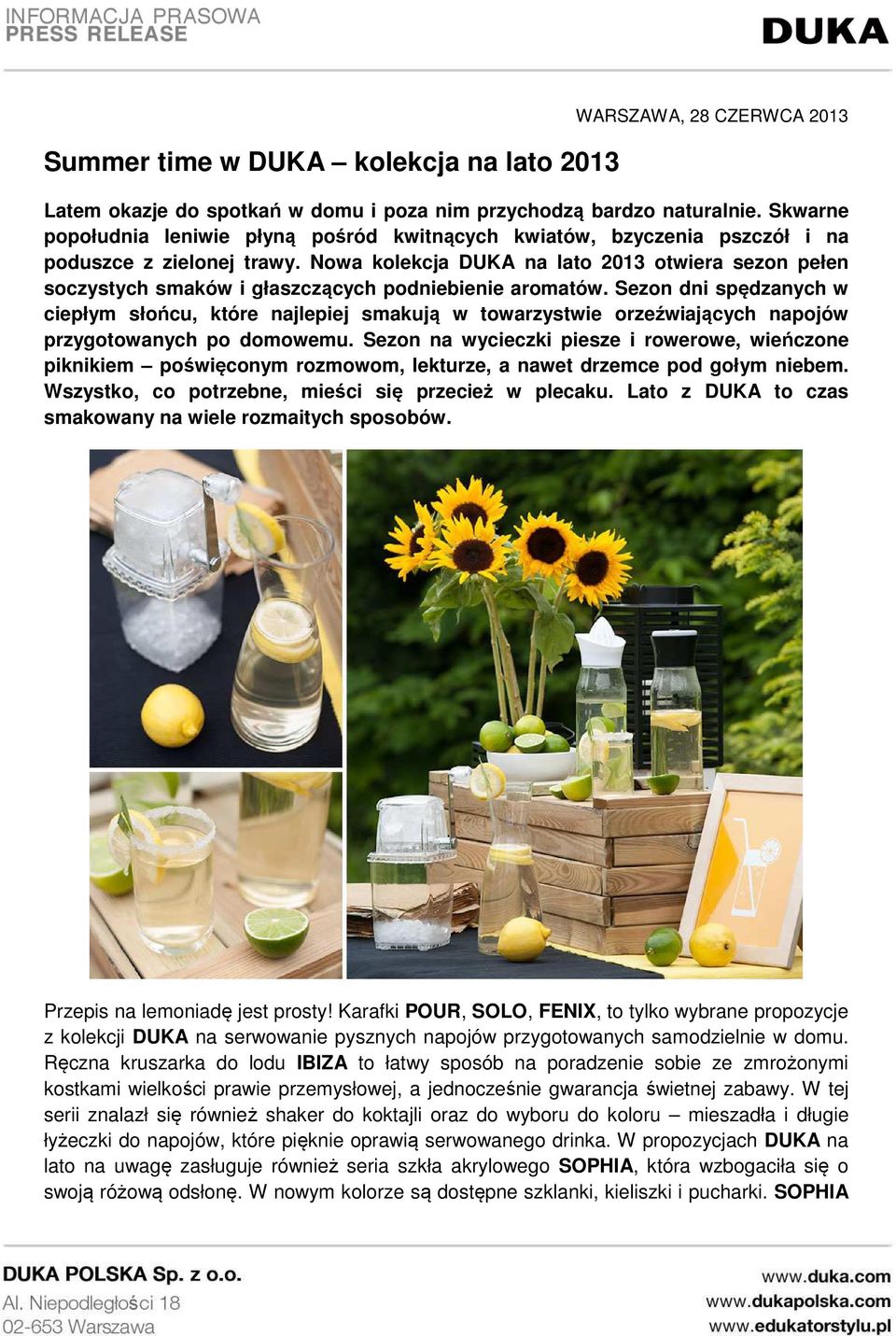 Nowa kolekcja DUKA na lato 2013 otwiera sezon pełen soczystych smaków i głaszczących podniebienie aromatów.