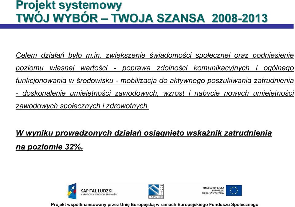 komunikacyjnych i ogólnego funkcjonowania w środowisku - mobilizacja do aktywnego poszukiwania