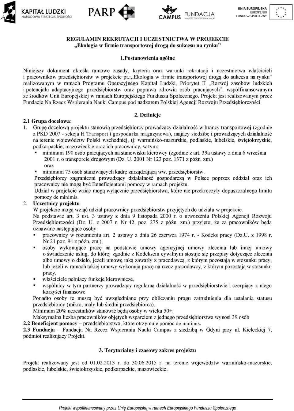:,,ekologia w firmie transportowej drogą do sukcesu na rynku realizowanym w ramach Programu Operacyjnego Kapitał Ludzki, Priorytet II Rozwój zasobów ludzkich i potencjału adaptacyjnego