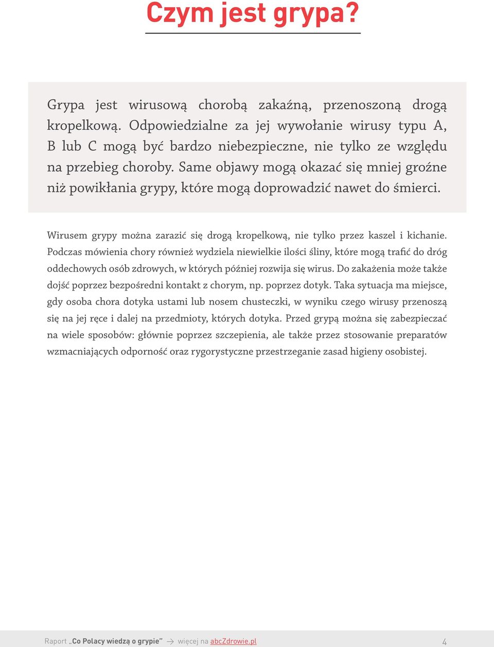 Same objawy mogą okazać się mniej groźne niż powikłania grypy, które mogą doprowadzić nawet do śmierci. Wirusem grypy można zarazić się drogą kropelkową, nie tylko przez kaszel i kichanie.