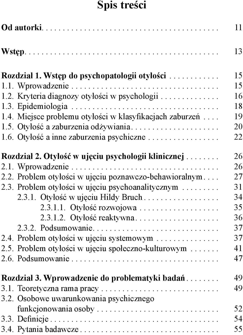 Miejsce problemu otyłości w klasyfikacjach zaburzeń.... 19 1.5. Otyłość a zaburzenia odżywiania..................... 20 1.6. Otyłość a inne zaburzenia psychiczne................. 22 Rozdział 2.