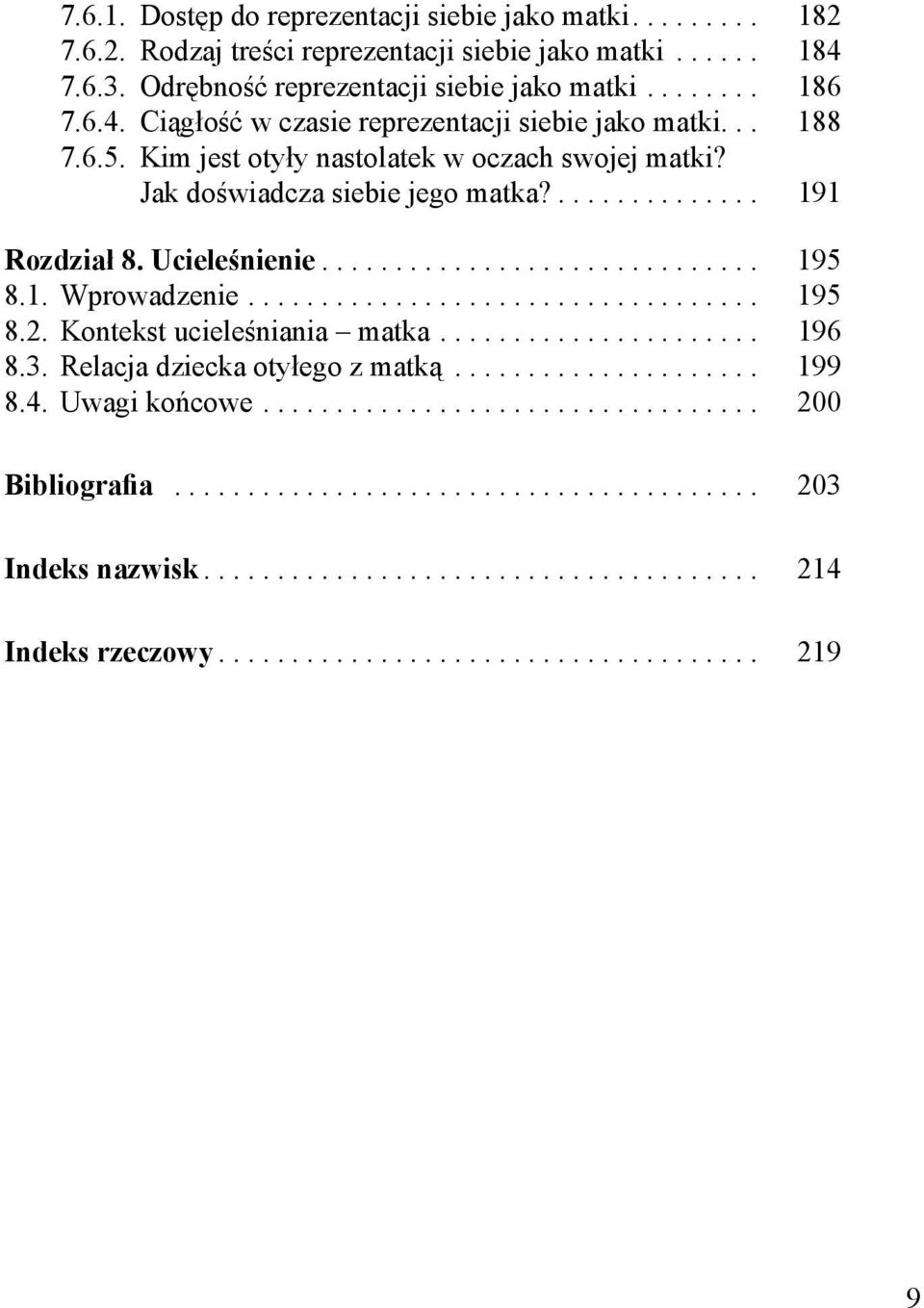 Kontekst ucieleśniania matka...................... 196 8.3. Relacja dziecka otyłego z matką..................... 199 8.4. Uwagi końcowe.................................. 200 Bibliografia.