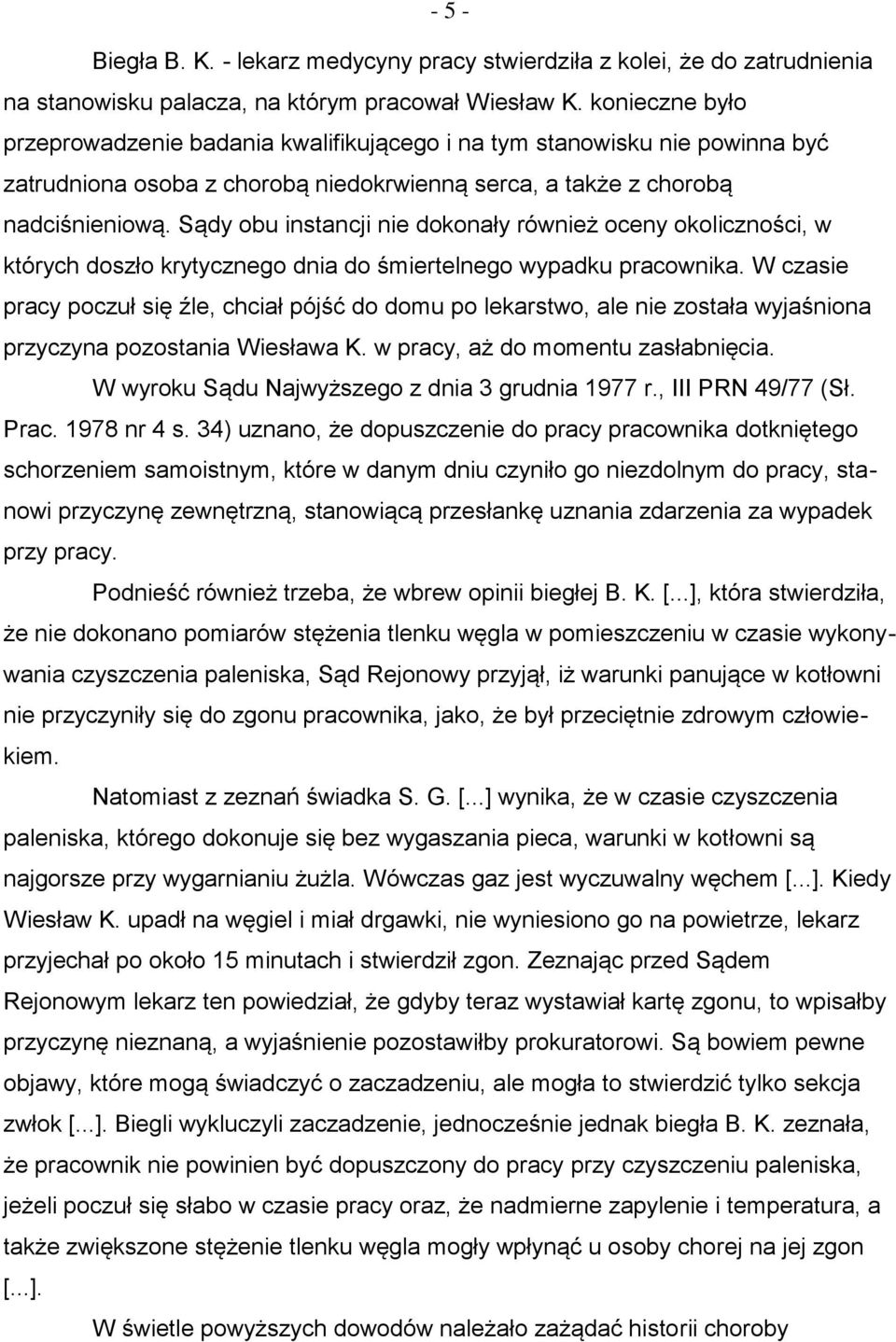Sądy obu instancji nie dokonały również oceny okoliczności, w których doszło krytycznego dnia do śmiertelnego wypadku pracownika.
