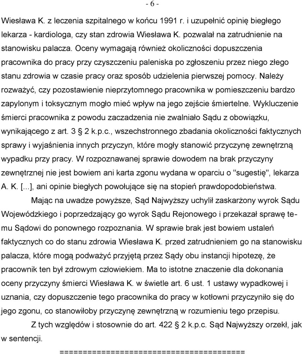 Należy rozważyć, czy pozostawienie nieprzytomnego pracownika w pomieszczeniu bardzo zapylonym i toksycznym mogło mieć wpływ na jego zejście śmiertelne.