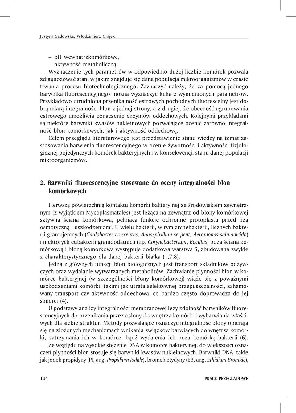 Zaznaczyæ nale y, e za pomoc¹ jednego barwnika fluorescencyjnego mo na wyznaczyæ kilka z wymienionych parametrów.