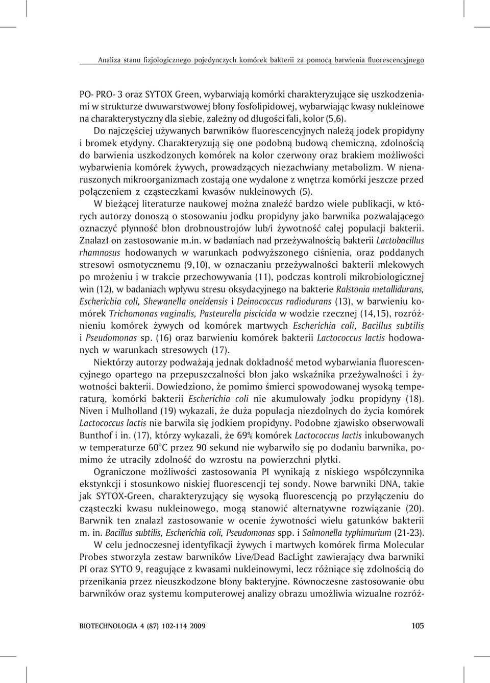 Do najczêœciej u ywanych barwników fluorescencyjnych nale ¹ jodek propidyny i bromek etydyny.