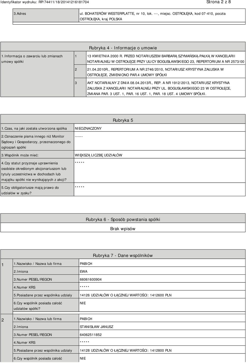 PRZED NOTARIUSZEM BARBARĄ SZYMAŃSKĄ-PAŁKĄ W KANCELARII NOTARIALNEJ W OSTROŁĘCE PRZY ULICY BOGUSŁAWSKIEGO 23, REPERTORIUM A NR 2573/00 2 21.04.2010R.