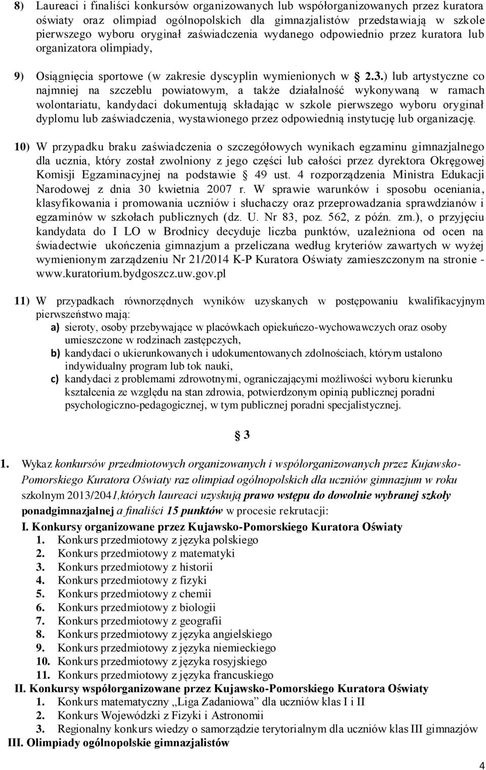 ) lub artystyczne co najmniej na szczeblu powiatowym, a także działalność wykonywaną w ramach wolontariatu, kandydaci dokumentują składając w szkole pierwszego wyboru oryginał dyplomu lub