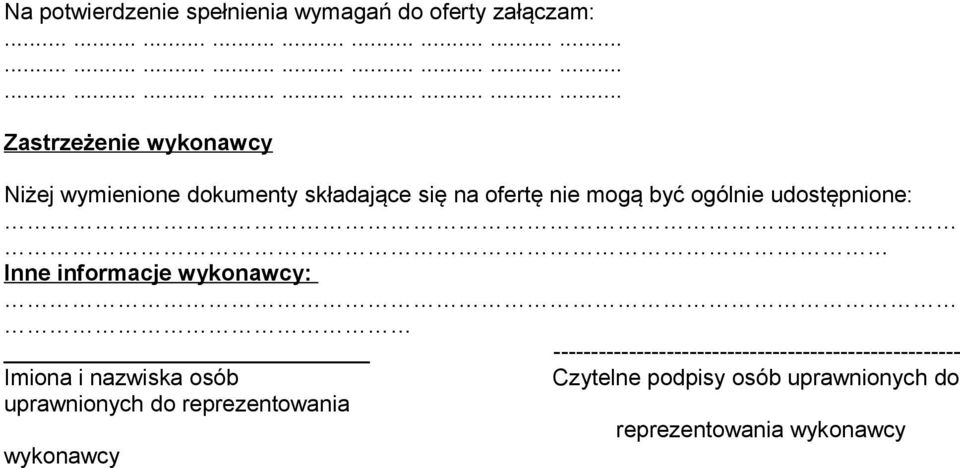 wymienione dokumenty składające się na ofertę nie mogą być ogólnie udostępnione: Inne informacje wykonawcy: