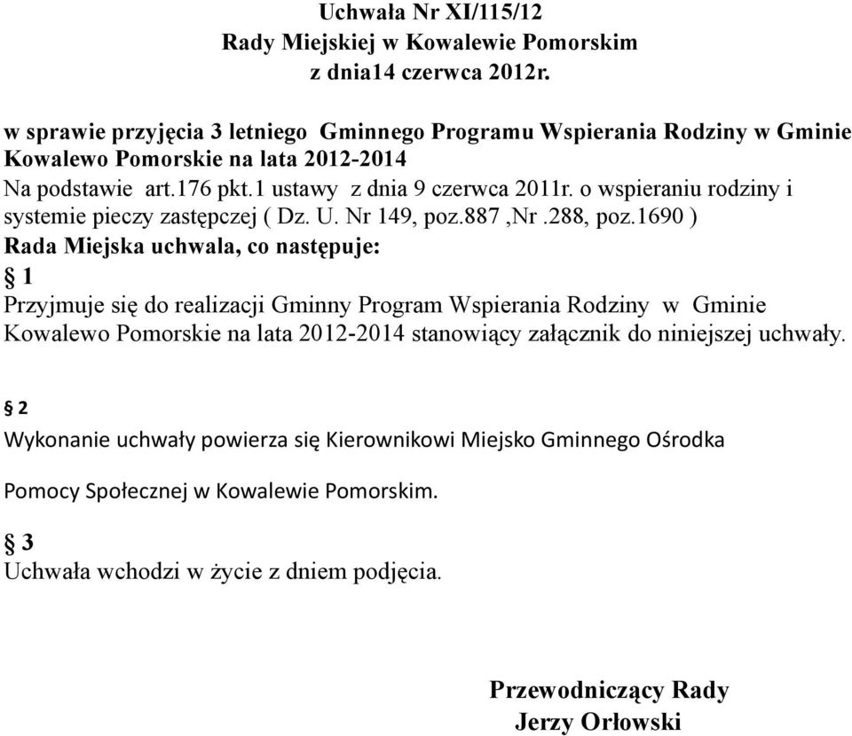 o wspieraniu rodziny i systemie pieczy zastępczej ( Dz. U. Nr 149, poz.887,nr.288, poz.