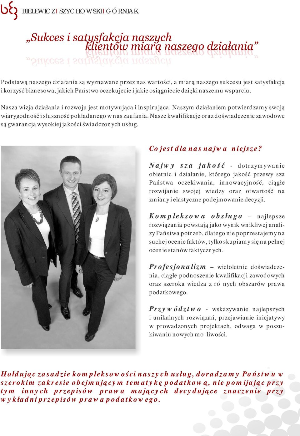 Nasze kwalifikacje oraz doświadczenie zawodowe są gwarancją wysokiej jakości świadczonych usług. Co jest dla nas najważniejsze?