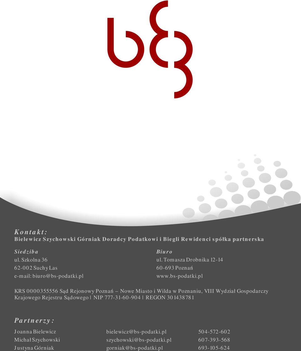pl Biuro ul. Tomasza Drobnika 12-14 60-693 Poznań www.bs-podatki.