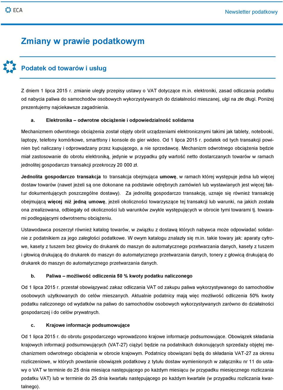 Elektronika odwrotne obciążenie i odpowiedzialność solidarna Mechanizmem odwrotnego obciążenia został objęty obrót urządzeniami elektronicznymi takimi jak tablety, notebooki, laptopy, telefony