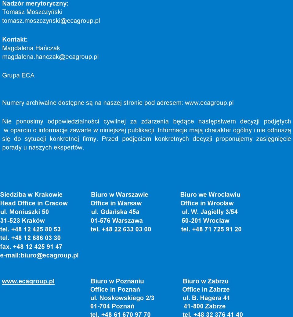 pl Nie ponosimy Kontakt: odpowiedzialności cywilnej za zdarzenia będące następstwem decyzji podjętych w oparciu o Łukasz informacje Chłond zawarte w niniejszej publikacji.