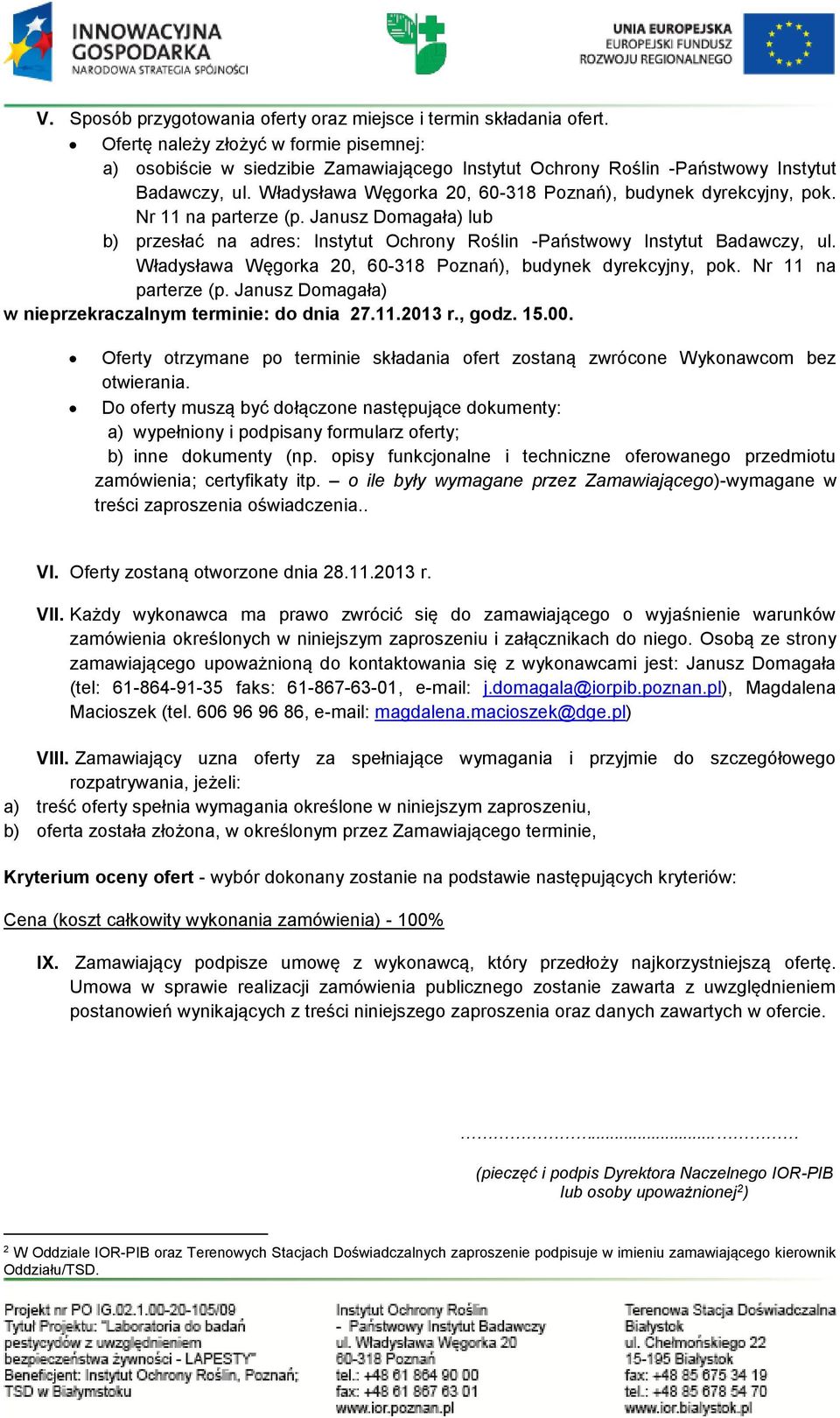 Nr 11 na parterze (p. Janusz Domagała) lub b) przesłać na adres: Instytut Ochrony Roślin -Państwowy Instytut Badawczy, ul. Władysława Węgorka 20, 60-318 Poznań), budynek dyrekcyjny, pok.