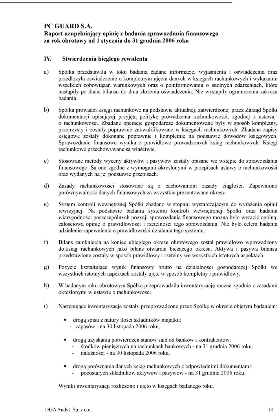 Nie wystąpiły ograniczenia zakresu badania.