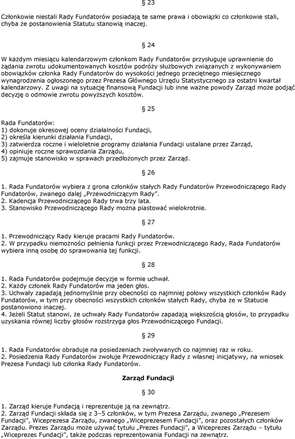 Fundatorów do wysokości jednego przeciętnego miesięcznego wynagrodzenia ogłoszonego przez Prezesa Głównego Urzędu Statystycznego za ostatni kwartał kalendarzowy.