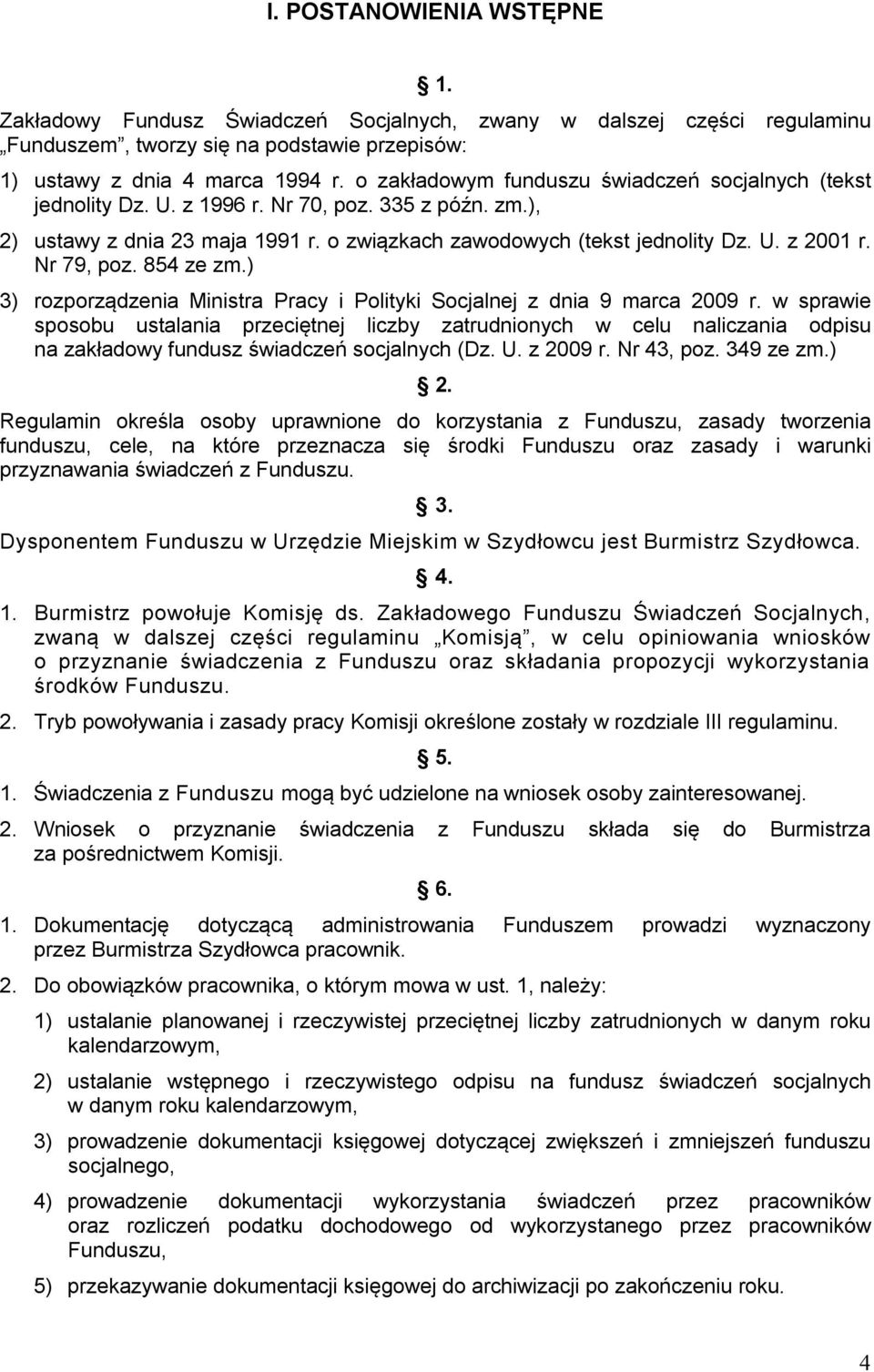 Nr 79, poz. 854 ze zm.) 3) rozporządzenia Ministra Pracy i Polityki Socjalnej z dnia 9 marca 2009 r.