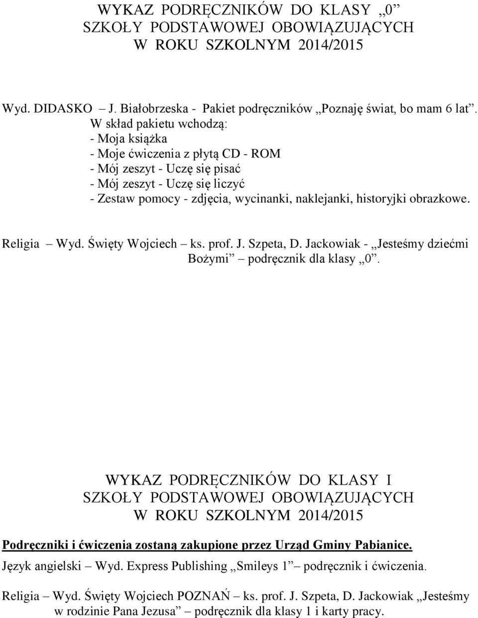 obrazkowe. Religia Wyd. Święty Wojciech ks. prof. J. Szpeta, D. Jackowiak - Jesteśmy dziećmi Bożymi podręcznik dla klasy 0.