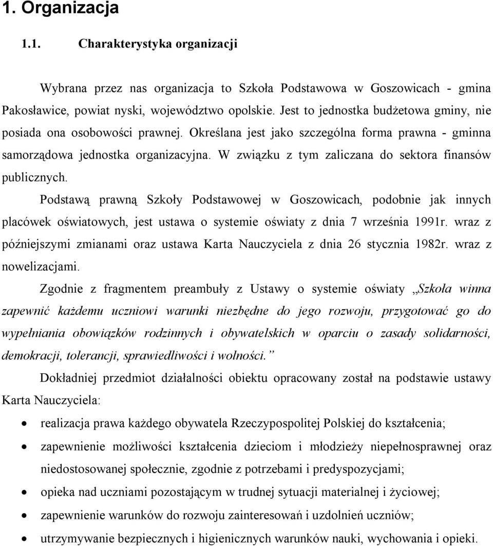 W związku z tym zaliczana do sektora finansów publicznych.