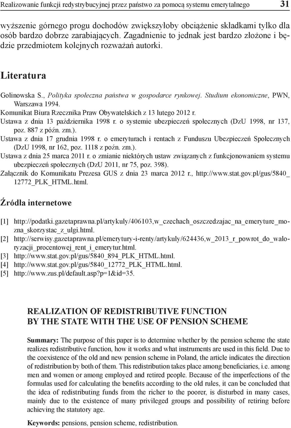 Studium ekonomiczne, PWN, Warszawa 1994. Komunikat Biura Rzecznika Praw Obywatelskich z 13 lutego 2012 r. Ustawa z dnia 13 października 1998 r.