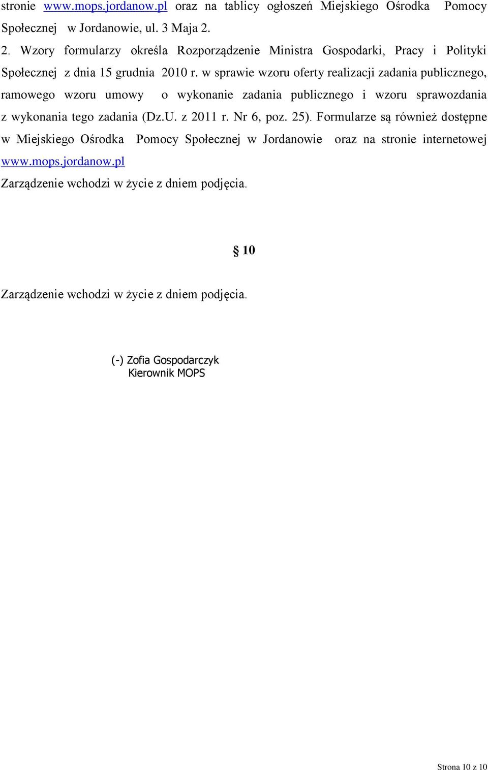 w sprawie wzoru oferty realizacji zadania publicznego, ramowego wzoru umowy o wykonanie zadania publicznego i wzoru sprawozdania z wykonania tego zadania (Dz.U. z 2011 r.