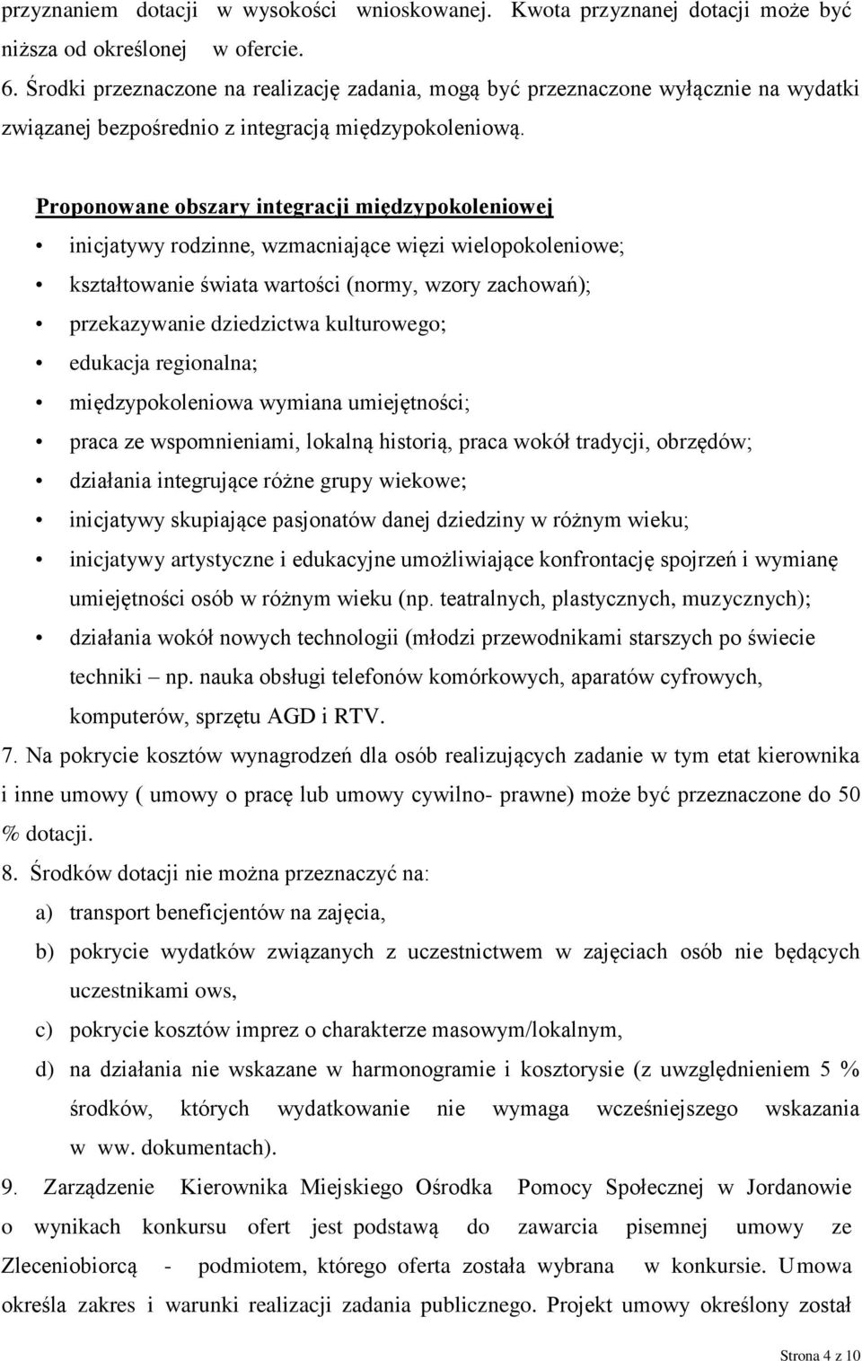 Proponowane obszary integracji międzypokoleniowej inicjatywy rodzinne, wzmacniające więzi wielopokoleniowe; kształtowanie świata wartości (normy, wzory zachowań); przekazywanie dziedzictwa