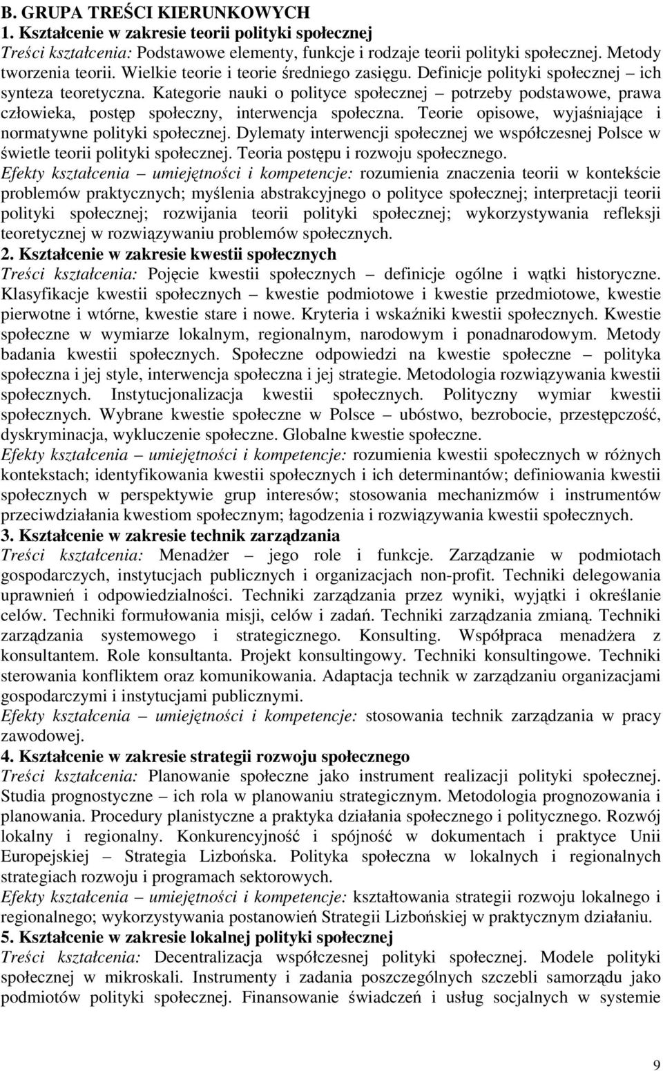 Kategorie nauki o polityce społecznej potrzeby podstawowe, prawa człowieka, postp społeczny, interwencja społeczna. Teorie opisowe, wyjaniajce i normatywne polityki społecznej.