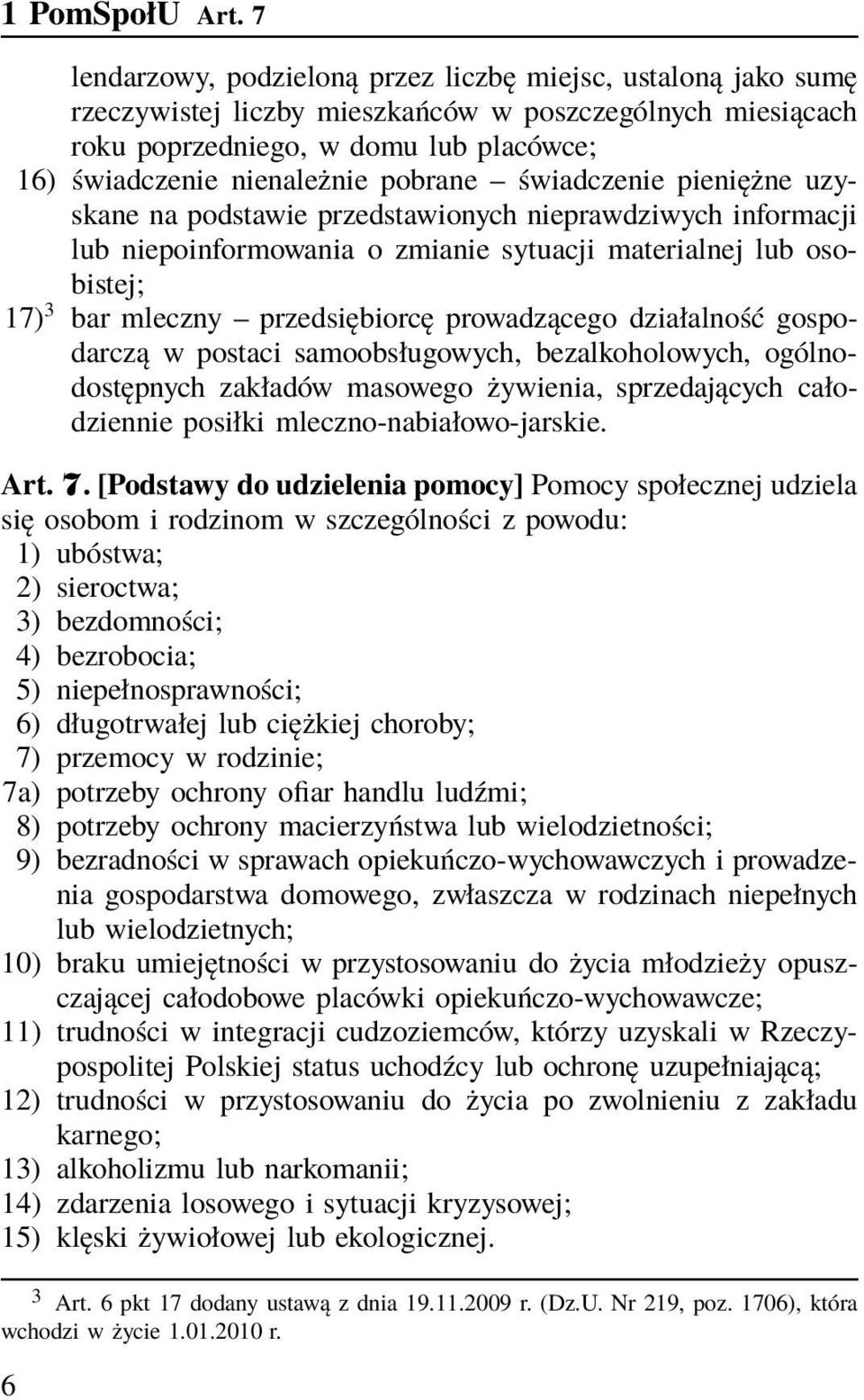 pobrane świadczenie pieniężne uzyskane na podstawie przedstawionych nieprawdziwych informacji lub niepoinformowania o zmianie sytuacji materialnej lub osobistej; 17) 3 bar mleczny przedsiębiorcę
