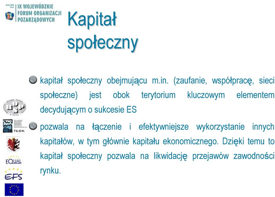 decydującym o sukcesie ES pozwala na łączenie i efektywniejsze wykorzystanie innych