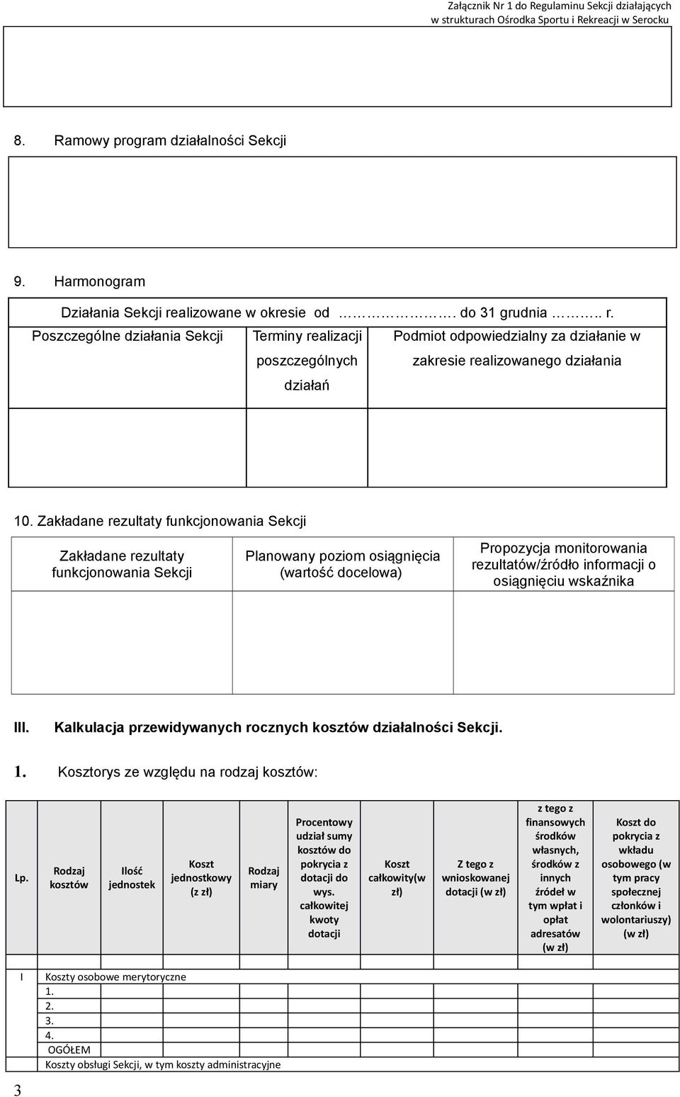 Zakładane rezultaty funkcjonowania Sekcji Zakładane rezultaty funkcjonowania Sekcji Planowany poziom osiągnięcia (wartość docelowa) Propozycja monitorowania rezultatów/źródło informacji o osiągnięciu