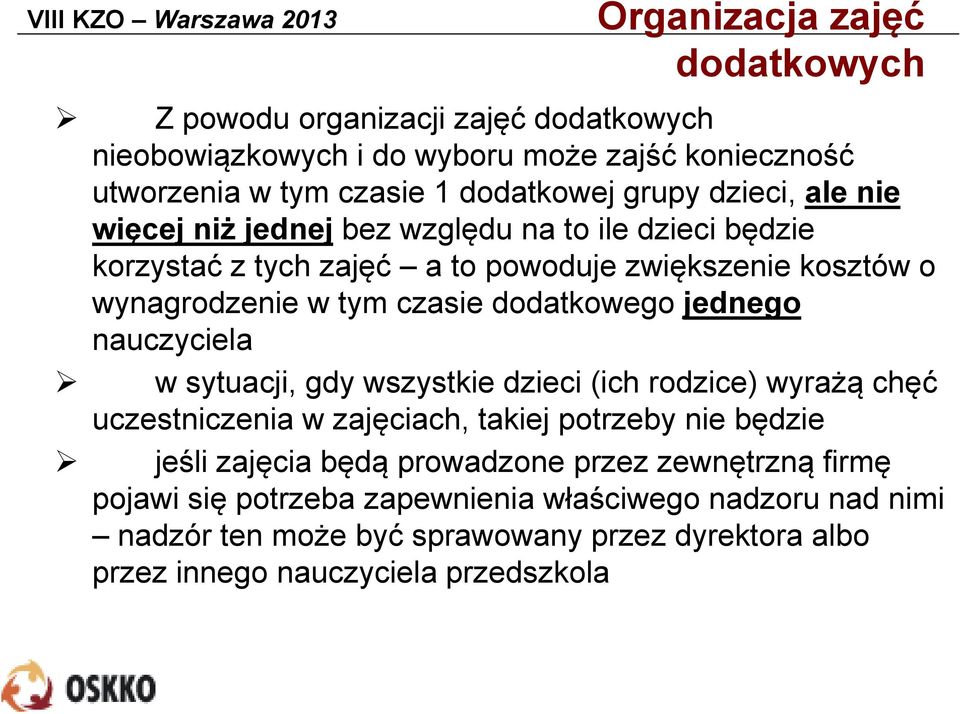 dodatkowego jednego nauczyciela w sytuacji, gdy wszystkie dzieci (ich rodzice) wyrażą chęć uczestniczenia w zajęciach, takiej potrzeby nie będzie jeśli zajęcia będą