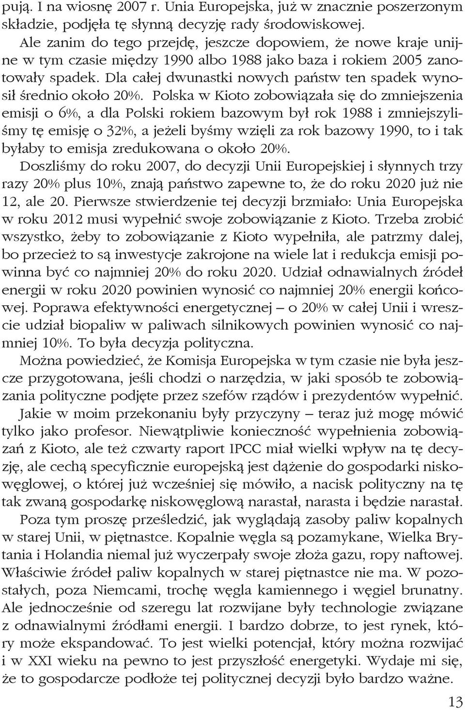Dla całej dwunastki nowych państw ten spadek wynosił średnio około 20%.