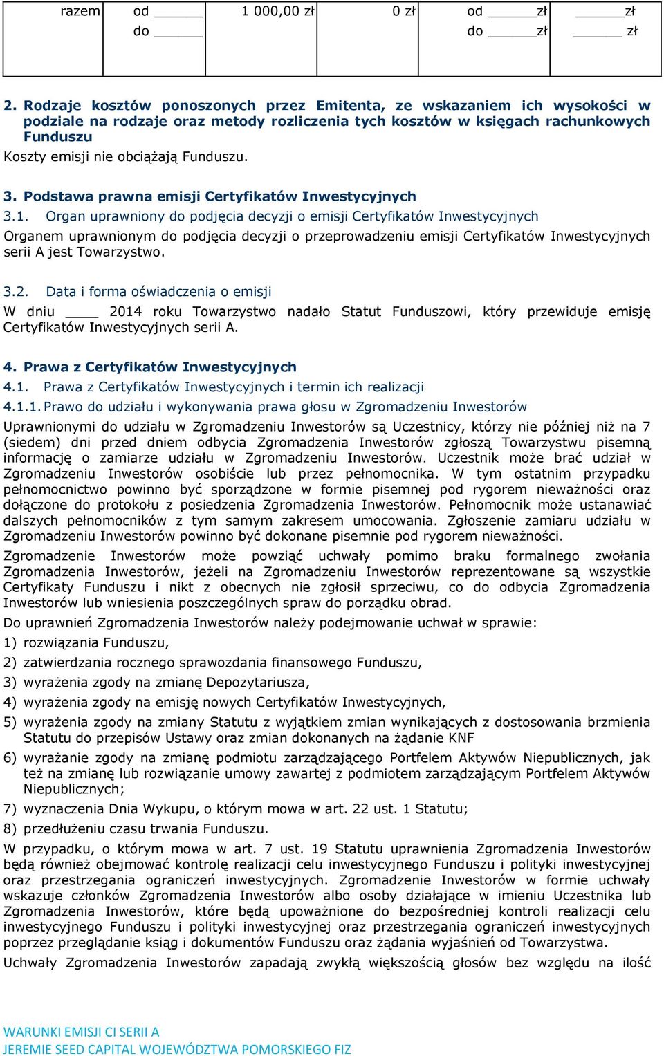 Funduszu. 3. Podstawa prawna emisji Certyfikatów Inwestycyjnych 3.1.