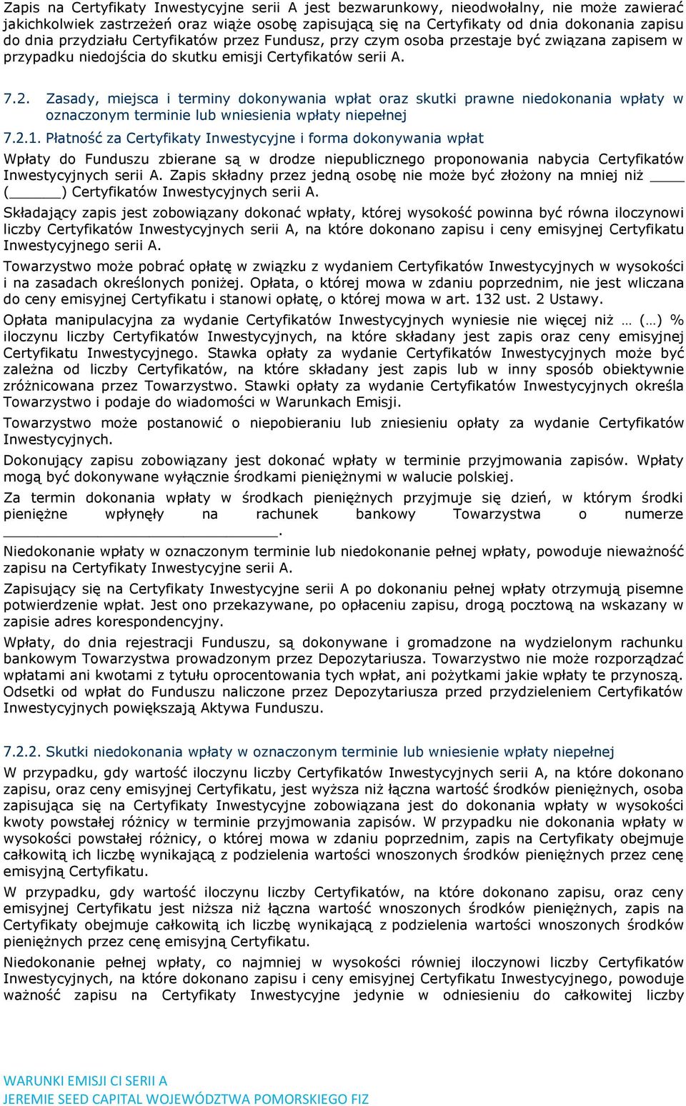 Zasady, miejsca i terminy dokonywania wpłat oraz skutki prawne niedokonania wpłaty w oznaczonym terminie lub wniesienia wpłaty niepełnej 7.2.1.